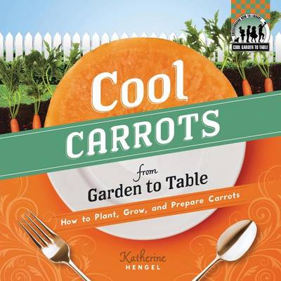 Book cover for Cool Carrots from Garden to Table:: How to Plant, Grow, and Prepare Green Beans