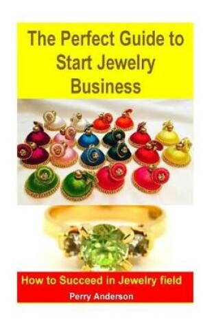 Cover of The Perfect Guide to Start Jewelry Business