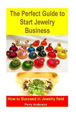 Book cover for The Perfect Guide to Start Jewelry Business