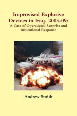 Book cover for Improvised Explosive Devices in Iraq, 2003-09: A Case of Operational Surprise and Institutional Response