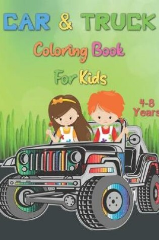 Cover of Car & Truck Coloring Book For Kids 4-8 Years