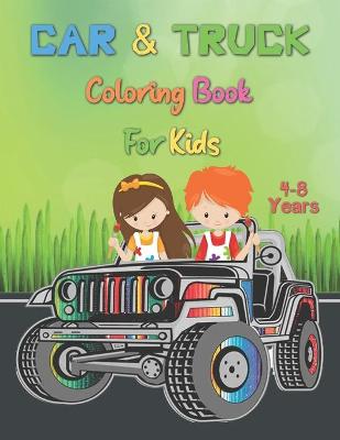 Cover of Car & Truck Coloring Book For Kids 4-8 Years