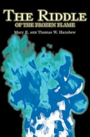 Cover of The Riddle of the Frozen Flame by Mary E. Hanshew, Fiction, Historical, Mystery & Detective, Action & Adventure