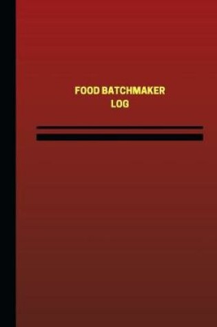 Cover of Food Batchmaker Log (Logbook, Journal - 124 pages, 6 x 9 inches)