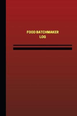 Book cover for Food Batchmaker Log (Logbook, Journal - 124 pages, 6 x 9 inches)