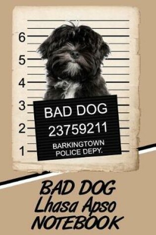 Cover of Bad Dog Lhasa Apso Notebook