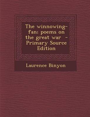 Book cover for The Winnowing-Fan; Poems on the Great War - Primary Source Edition