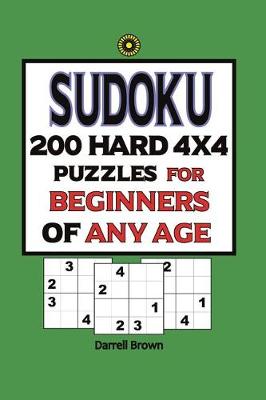 Book cover for Sudoku 200 Hard 4x4 Puzzles For Beginners Of Any Age