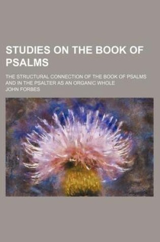 Cover of Studies on the Book of Psalms; The Structural Connection of the Book of Psalms and in the Psalter as an Organic Whole