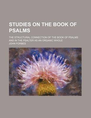 Book cover for Studies on the Book of Psalms; The Structural Connection of the Book of Psalms and in the Psalter as an Organic Whole