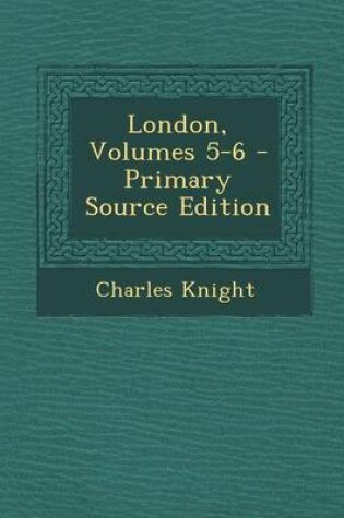 Cover of London, Volumes 5-6 - Primary Source Edition