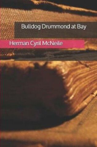 Cover of Bulldog Drummond at Bay