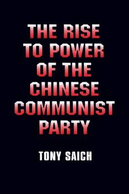 Book cover for The Rise to Power of the Chinese Communist Party: Documents and Analysis