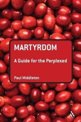 Cover of Martyrdom: A Guide for the Perplexed