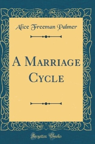 Cover of A Marriage Cycle (Classic Reprint)
