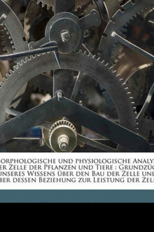 Cover of Morphologische Und Physiologische Analyse Der Zelle Der Pflanzen Und Tiere