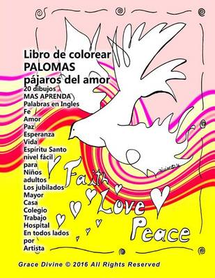 Book cover for Libro de colorear palomas pajaros del amor 20 dibujos y aprender palabras en ingles "Fe Amor Paz Esperanza Vida" nivel facil para Ninos adultos Los jubilados Mayor Casa Colegio Trabajo Hospital En todos lados por Artista Grace Divine