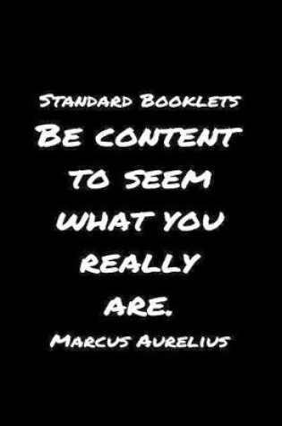 Cover of Standard Booklets Be Content to Seem What You Really Are Marcus Aurelius