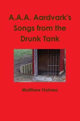 Book cover for A.A.A. Aardvark's Songs from the Drunk Tank
