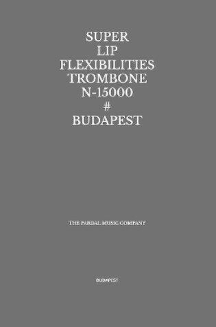 Cover of Super Lip Flexibilities Trombone N-15000 # Budapest