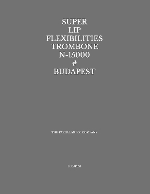Book cover for Super Lip Flexibilities Trombone N-15000 # Budapest