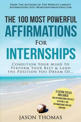 Book cover for Affirmation the 100 Most Powerful Affirmations for Internship 2 Amazing Affirmative Bonus Books Included for Self Esteem & Job Hunting