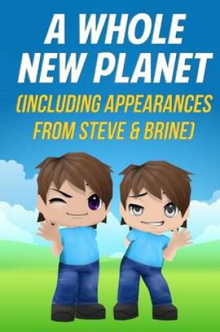 Cover of A Whole New Planet (Including Appearances from Steve & Brine)