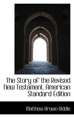 Book cover for The Story of the Revised New Testament, American Standard Edition