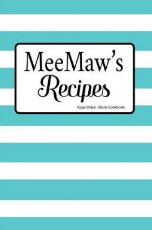 Cover of MeeMaw's Recipes Aqua Stripe Blank Cookbook