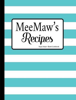 Book cover for MeeMaw's Recipes Aqua Stripe Blank Cookbook
