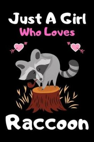 Cover of Just a girl who loves Raccoon