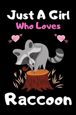 Book cover for Just a girl who loves Raccoon