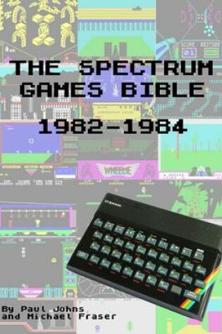 Cover of The Spectrum Games Bible : 1982 -1984