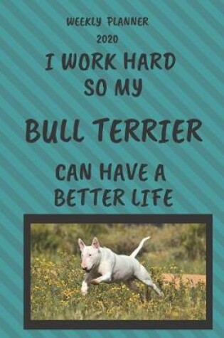 Cover of Bull Terrier Weekly Planner 2020