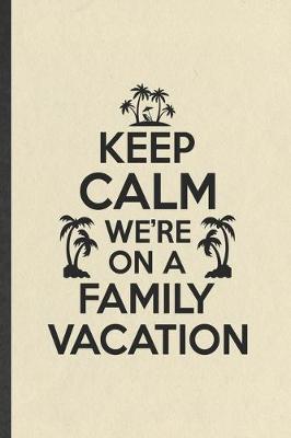 Book cover for Keep Calm We're on a Family Vacation