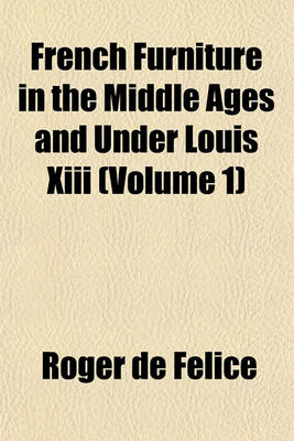 Book cover for French Furniture in the Middle Ages and Under Louis XIII (Volume 1)