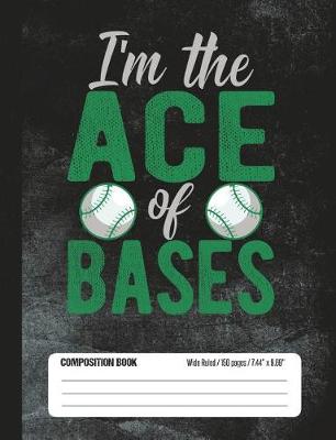 Book cover for I'm The Ace Of Bases Composition Book Wide Ruled