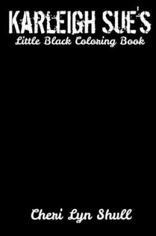 Cover of Karleigh Sue's Little Black Coloring Book