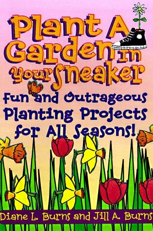 Cover of Plant a Garden in Your Sneaker!