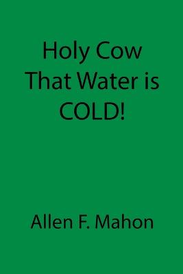 Book cover for Holy Cow That Water is COLD!