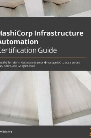 Cover of HashiCorp Infrastructure Automation Certification Guide