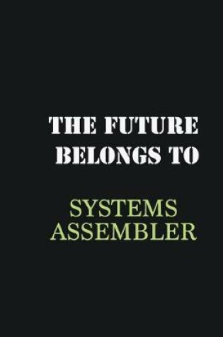 Cover of The Future belongs to Systems Assembler