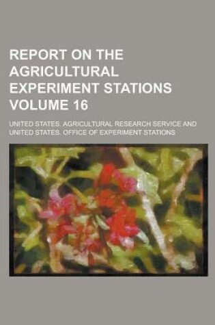 Cover of Report on the Agricultural Experiment Stations Volume 16