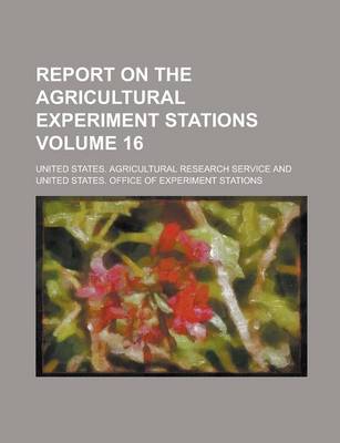 Book cover for Report on the Agricultural Experiment Stations Volume 16