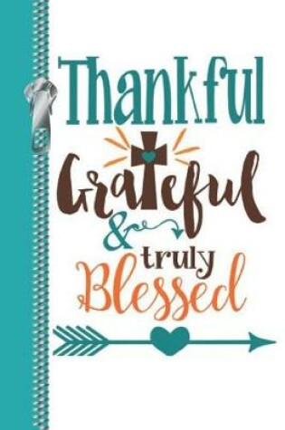 Cover of Thankful Grateful and Truly Blessed