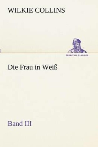 Cover of Die Frau in Weiss - Band III