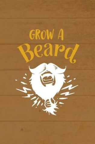 Cover of Grow A Beard Then We'll Talk