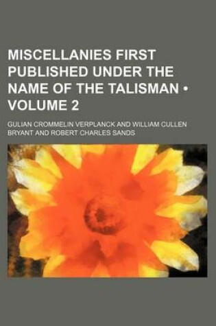 Cover of Miscellanies First Published Under the Name of the Talisman (Volume 2 )