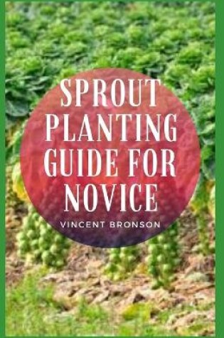 Cover of Sprout Planting Guide For Novice