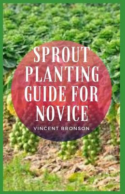 Book cover for Sprout Planting Guide For Novice